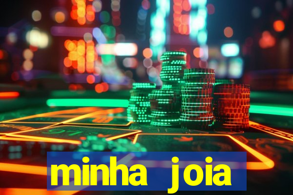 minha joia significado minha joia giria